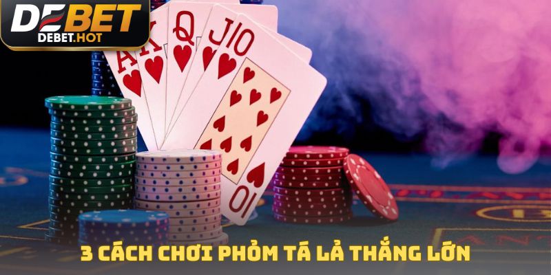 Cách Chơi Phỏm Tá Lả Chi Tiết Và Hiệu Quả cho thành viên mới 3 3 cách chơi phỏm tá lả thắng lớn