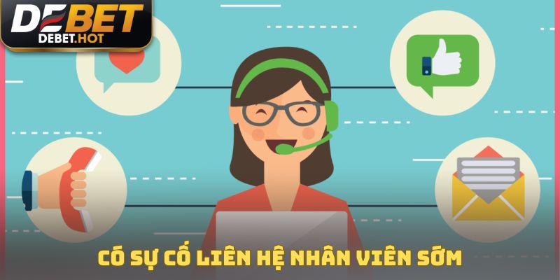 Liên Hệ DEBET Qua Các Kênh Chính Thống Để Được Trợ Giúp 3 Bet thủ có sự cố hãy liên hệ gấp