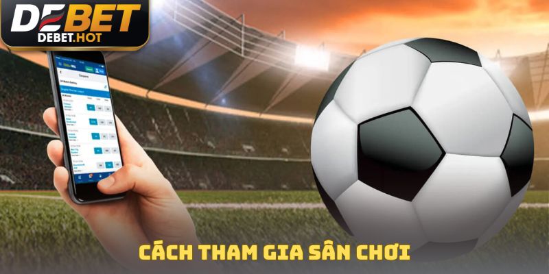 Cách tham gia sân chơi