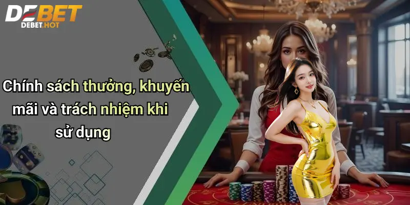 Điều Kiện Điều Khoản Debet: Lưu Ý Khi Tham Gia Cược Online 3 Chính sách thưởng, khuyến mãi và trách nhiệm khi sử dụng