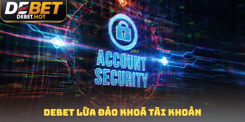 Debet Lừa Đảo - Bật Mí Thông Tin Mới Nhất Về Nhà Cái Top 1 3 Debet lừa đảo khoá tài khoản