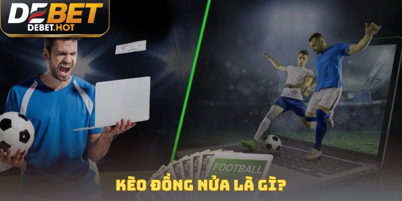 Kèo đồng nửa là gì?