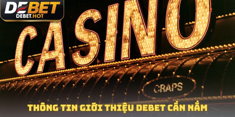 Giới Thiệu DEBET - Thương Hiệu Uy Tín #1 VN Và Châu Á 1 Thông tin giới thiệu DEBET người mới cần nắm