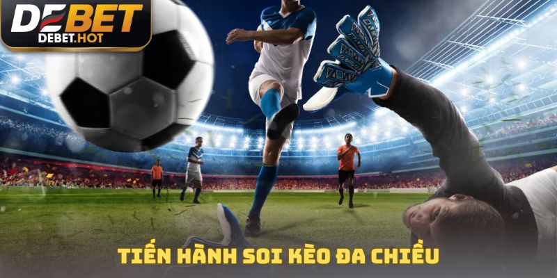 Kèo Dụ Là Gì? Cách Nhận Diện Và Né Tránh Bẫy Từ Nhà Cái 4 Tiến hành soi kèo đa chiều