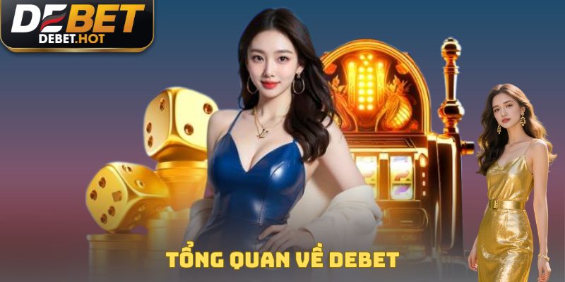 Tổng quan về DEBET